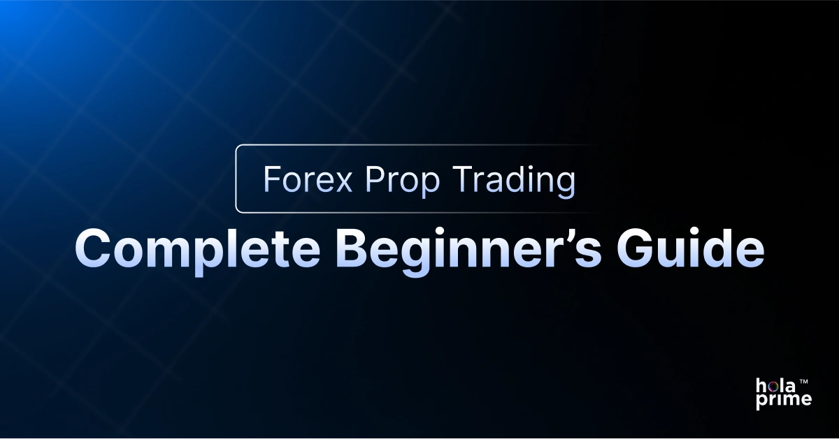 Infographic with title, forex prop trading complete beginner's guide and Hola Prime logo on the bottom right corner.