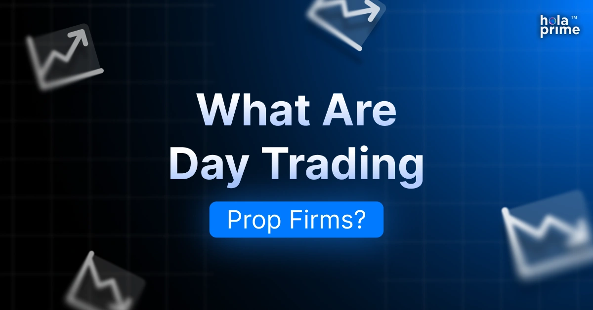 Infographic with title, what are day trading prop firms and Hola Prime logo on the top right corner.
