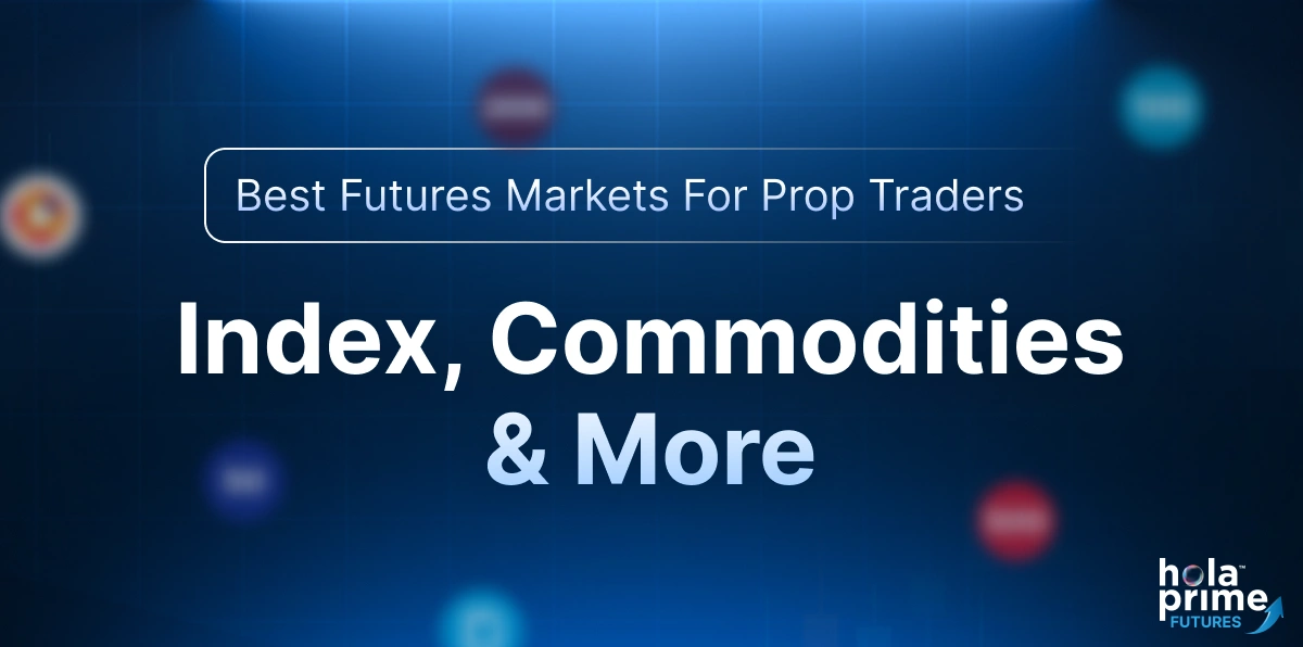 Infographic with title, best futures markets for prop traders, index, commodities, and more. Hola Prime Futures Logo is on the bottom right corner.